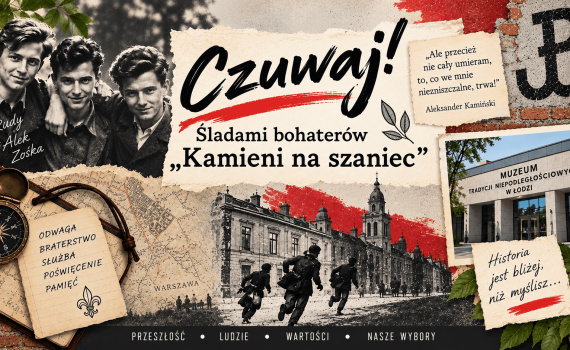 Grafika projektu „Czuwaj! Śladami bohaterów Kamieni na szaniec” przedstawiająca Rudego, Alka i Zośkę na tle archiwalnych fotografii, mapy Warszawy i symboli harcerskich. Kompozycję uzupełniają hasła: odwaga, braterstwo, służba, poświęcenie i pamięć oraz nawiązanie do wizyty w Muzeum Tradycji Niepodległościowych w Łodzi.