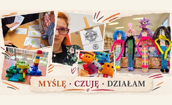 Kolaż zdjęć z działań edukacyjnych: uczniowie omawiają swoje prace, nauczycielka prezentuje wystawę, a obok widać budowlę z klocków i rękodzieło. Podpis: Myślę, czuję, działam