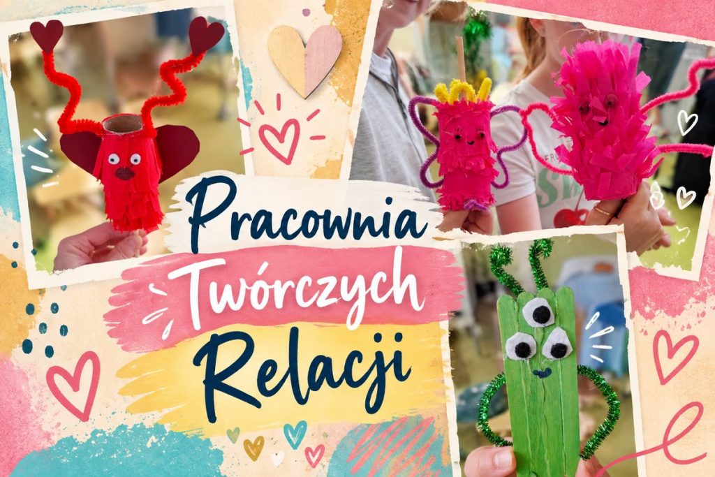 Kolaż promujący „Pracownię Twórczych Relacji”. Na trzech zdjęciach pokazano kolorowe, ręcznie wykonane figurki z patyczków, papieru, bibuły i drucików kreatywnych. Całość utrzymana jest w radosnej, warsztatowej stylistyce z dekoracyjnymi sercami i napisem „Pracownia Twórczych Relacji”.